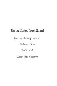 United States Coast Guard Marine Safety Manual Volume IV - Technical COMDTINST M16000.9