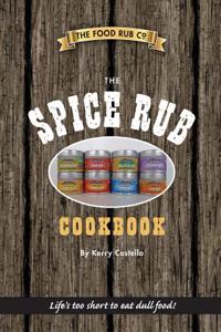 The Spice Rub Cookbook