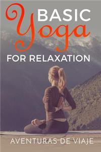 Basic Yoga for Relaxation: Yoga Therapy for Stress Relief and Relaxation