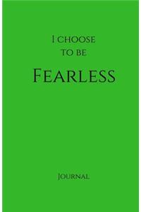 I Choose to Be Fearless Journal