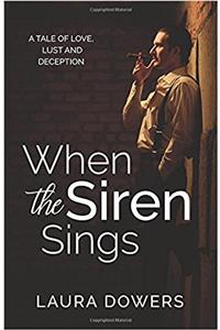 When the Siren Sings: A Tale of Love, Lust and Deception