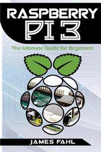 Raspberry Pi: The Ultimate Step by Step Guide to Take You from Beginner to Exper