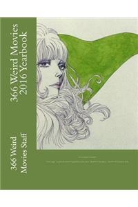 366 Weird Movies 2016 Yearbook