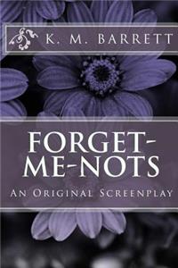 Forget-Me-Nots: An Original Screenplay