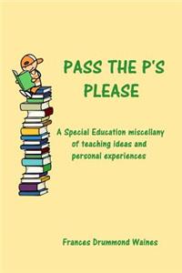 Pass the P's Please