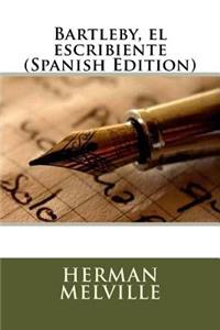 Bartleby, el escribiente (Spanish Edition)