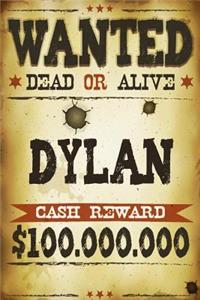 Dylan Wanted Dead Or Alive Cash Reward $100,000,000