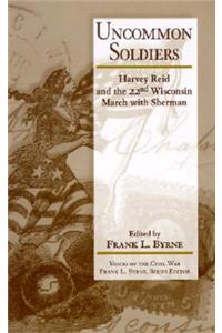 Uncommon Soldiers: Harvey Reid and the 22nd Wisconsin March with Sherman
