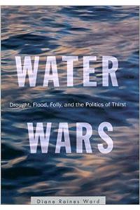 Water Wars: Drought, Flood, and the Politics of Thirst