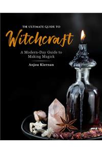 Ultimate Guide to Witchcraft