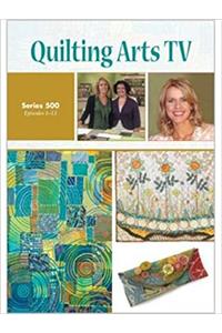 Quilting Arts TV Series 500