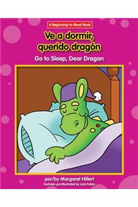 Ve A Dormir, Querido Dragon/Go To Sleep, Dear Dragon