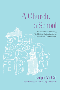 Church, a School: Pulitzer Prize-Winning Civil Rights Editorials from the Atlanta Constitution