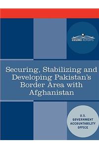 Securing, Stabilizing and Developing Pakistan's Border Area with Afghanistan