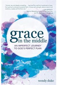 Grace In the Middle: An Imperfect Journey to God's Perfect Plan