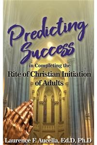 Predicting Success in Completing the Rite of Christian Initiation of Adults