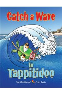 Catch a Wave in Tappitidoo