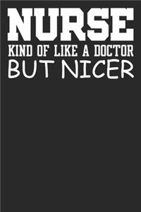 Nurse Kind Of Like A Doctor But Nicer