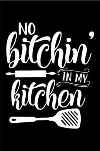 No Bitchin In My Kitchen: 100 Pages 6'' x 9'' Recipe Log Book Tracker - Best Gift For Cooking Lover