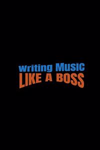 Writing Music Like a Boss