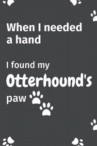 When I needed a hand, I found my Otterhound's paw