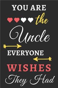 You Are The Uncle Everyone Wishes They Had