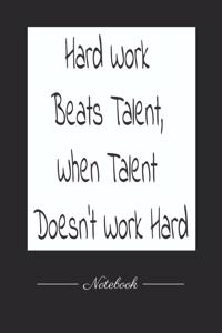 Hard Work Beats Talent, When Talent Doesn't Work Hard.