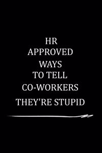 HR Approved Ways to Tell Coworkers They're Stupid