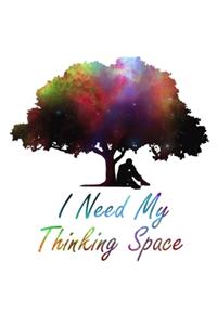 I Need My Thinking Space Notebook