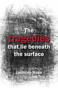 The Tragedies That Lie Beneath the Surface