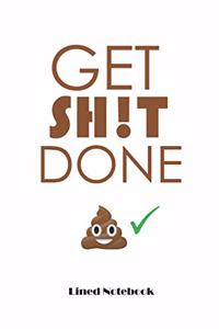 Get Sh!t Done Lined Notebook