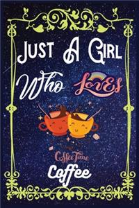 Just A Girl Who Loves Coffee