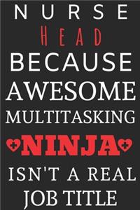 Nurse Head Because Awesome Multitasking Ninja Isn't A Real Job Title