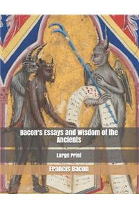 Bacon's Essays and Wisdom of the Ancients