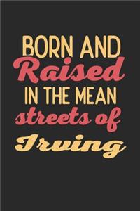 Born And Raised In The Mean Streets Of Irving
