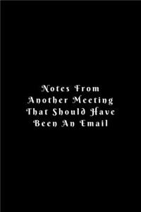 Notes From Another Meeting That Should Have Been An Email