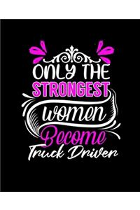 Only the Strongest Women Become Truck Driver