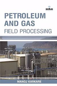 Petroleum and Gas Field Processing