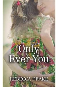 Only Ever You