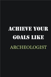 Achieve Your Goals Like Archeologist