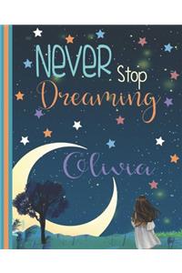 Never Stop Dreaming Olivia