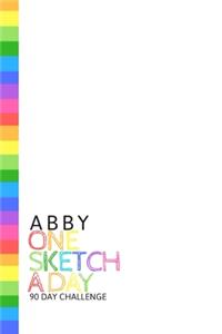 Abby: Personalized colorful rainbow sketchbook with name: One sketch a day for 90 days challenge