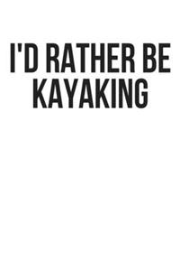 I'd Rather Be Kayaking
