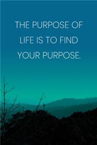 Inspirational Quote Notebook - 'The Purpose Of Life Is To Find Your Purpose.' - Inspirational Journal to Write in - Inspirational Quote Diary
