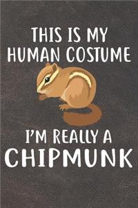 This Is My Human Costume I'm Really A Chipmunk Notebook Journal