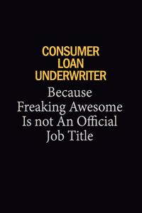 Consumer Loan Underwriter Because Freaking Awesome Is Not An Official Job Title