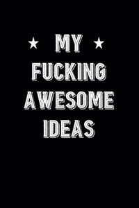 My Fucking Awesome Ideas