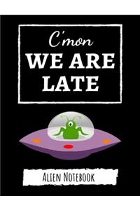 C'mon We Are Late