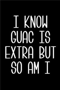 I Know Guac is Extra and So Am I