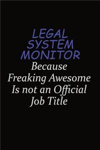 Legal System Monitor Because Freaking Awesome Is Not An Official Job Title